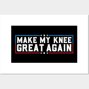 Make My Knee Great Again Funny Broken Knee Surgery Recovery Posters and Art
